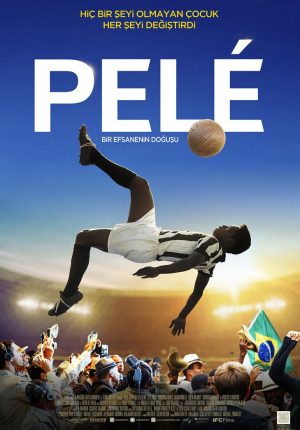 Pele: Bir Efsanenin Doğuşu